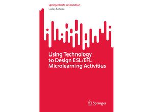 9789819927739 - SpringerBriefs in Education   Using Technology to Design ESL EFL Microlearning Activities - Lucas Kohnke Kartoniert (TB)