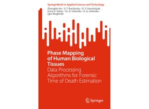 9789819932689 - SpringerBriefs in Applied Sciences and Technology   Phase Mapping of Human Biological Tissues - Zhengbin Hu V T Bachinsky O Y Vanchulyak Iryna V Soltys Yu A Ushenko A G Ushenko Igor Meglinski Kartoniert (TB)