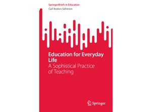 9789819941117 - SpringerBriefs in Education   Education for Everyday Life - Carl Anders Säfström Kartoniert (TB)