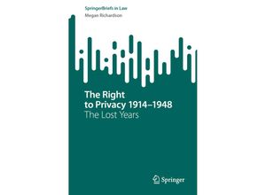 9789819945009 - SpringerBriefs in Law   The Right to Privacy 1914-1948 - Megan Richardson Kartoniert (TB)