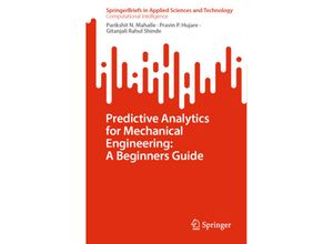 9789819948499 - SpringerBriefs in Applied Sciences and Technology   Predictive Analytics for Mechanical Engineering A Beginners Guide - Parikshit N Mahalle Pravin P Hujare Gitanjali Rahul Shinde Kartoniert (TB)