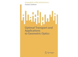 9789819948666 - SpringerBriefs on PDEs and Data Science   Optimal Transport and Applications to Geometric Optics - Cristian E Gutiérrez Kartoniert (TB)