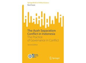 9789819962518 - SpringerBriefs in Political Science   The Aceh Separatism Conflict in Indonesia - Novri Susan Kartoniert (TB)