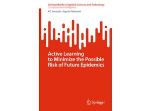 9789819974412 - SpringerBriefs in Applied Sciences and Technology   Active Learning to Minimize the Possible Risk of Future Epidemics - KC Santosh Suprim Nakarmi Kartoniert (TB)