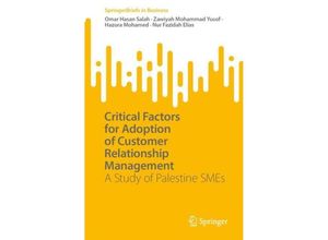 9789819983209 - SpringerBriefs in Business   Critical Factors for Adoption of Customer Relationship Management - Omar Hasan Salah Zawiyah Mohammad Yusof Hazura Mohamed Nur Fazidah Elias Kartoniert (TB)