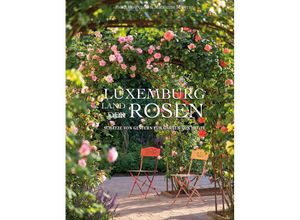 9789995936969 - Luxemburg - Land der Rosen - Heidi Howcroft Marianne Majerus Gebunden