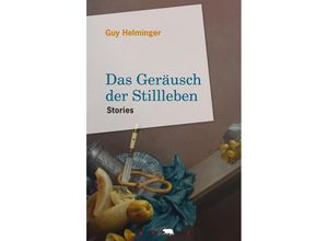 9789995943530 - Das Geräusch der Stillleben - Guy Helminger Gebunden