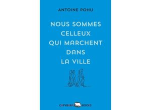 9789995943561 - Nous sommes celleux qui marchent dans la ville - Antoine Pohu Gebunden