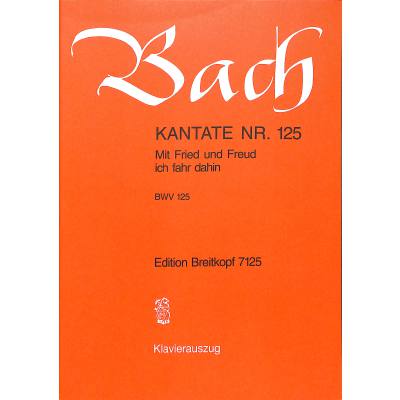 9790004172797 - Kantate 125 mit Fried und Freud ich fahr dahin BWV 125