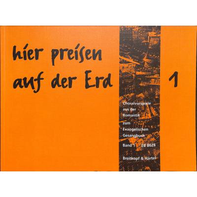 9790004180433 - Hier preisen auf der Erd 1 - Choralvorspiele aus der