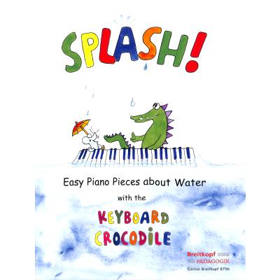 9790004182949 - Splash - easy piano pieces about water with the keyboard | Splash - leichte Klavierstücke vom Wasser mit dem Tastenkrokodil