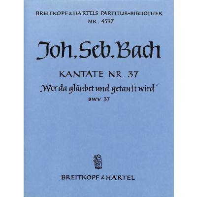 9790004204344 - Kantate 37 Wer da gläubet und getauft wird BWV 37