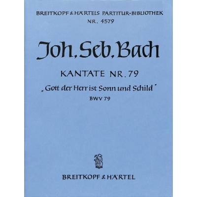 9790004204610 - Kantate 79 Gott der Herr ist Sonn und Schild BWV 79