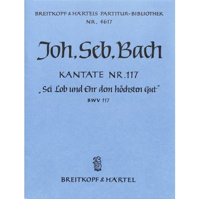 9790004204771 - Kantate 117 sei Lob und Ehr dem höchsten Gut BWV 117