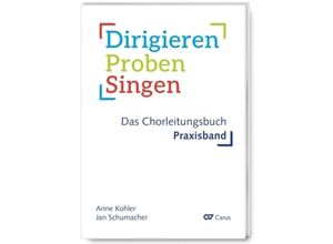 9790007313951 - Dirigieren - Proben - Singen Das Chorleitungsbuch - Anne Kohler Klaus Brecht Jan Schumacher Gebunden