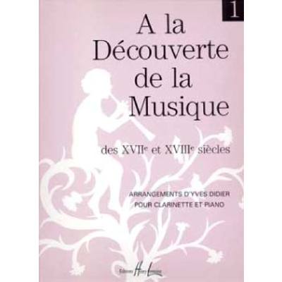 9790230944571 - A la decouverte de la musique des 17 + 18 siecle Bd 1