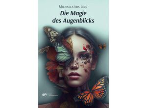 9791220137768 - DIE MAGIE DES AUGENBLICKS - Michaela Iris Lind Taschenbuch