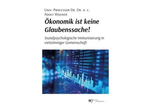 9791220143899 - ÖKONOMIK IST KEINE GLAUBENSSACHE! - Adolf Wagner Kartoniert (TB)