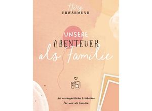 9791281365025 - Herzerwärmend! 40 unvergessliche Erlebnisse als Familie - Reichenbacher Publishing GmbH Gebunden