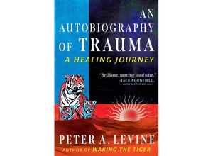 9798888500767 - An Autobiography of Trauma - Peter A Levine Kartoniert (TB)